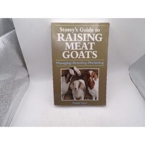 Storey's Guide to Raising Meat Goats Maggie Sayer Managing Breeding Marketing